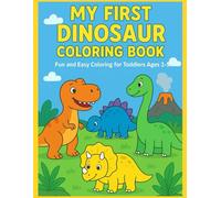 My First Dinosaur Coloring Book: Fun and Easy Coloring Book for Toddlers Ages 2-5