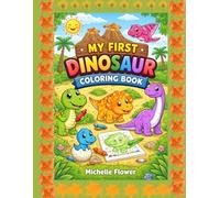 My First Dinosaur Coloring Book: Fun and Easy Coloring for Kids Ages 2-4