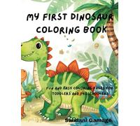 My First Dinosaur Coloring Book: Fun and Easy Coloring Pages for Toddlers and Preschoolers