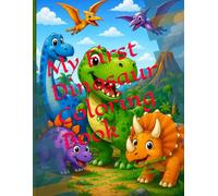 My First Dinosaur Coloring Book: Fun and Easy Dinosaur Coloring Pages for Kids Ages 3-6 | Cute Prehistoric Animals for Preschoolers, Toddlers, and Little Artists