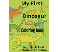 My First Dinosaur Coloring Book: My First Dinosaur Coloring Book for Kids Ages 1-4 | Dinosaur Book for Kids | Enhance Preschool with Dinosaur ... Book ... Coloring Pages for Toddlers and Preschoolers