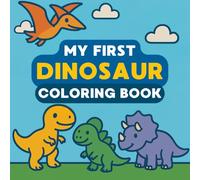 My First Dinosaur Coloring Book: Perfect For Kids 1-4 | Bold And Easy Images With Thick Lines | Dino Coloring Pages