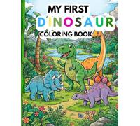 MY FIRST DINOSAUR COLORING BOOK: Simple Educational Dinosaur Coloring Pages For Toddlers And Kids