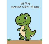 My First Dinosaur Colouring Book: Encourage your child's creative side with their first book of their favourite dinos to colour in! Aimed at 2-4 year-olds