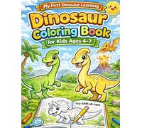 My First Dinosaur Learning Coloring Book for Kids Ages 4-7: Fun Facts, Easy Pronunciation & Cute Dinosaur Pages for Boys and Girls