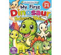 My First Dinosaur Scissor Skills: Color, Cut, and Paste Activity Book for Kids Ages 3-5: 50+ Dinosaur Cutting Practice Worksheets for Toddlers (Little Hands, Big Adventures!)