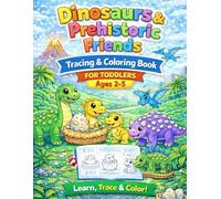 My First Dinosaurs Coloring Book: Cute Dinosaurs, Prehistoric Animals & Tracing Fun for Toddlers Ages 2-5