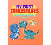 My First Dinosaurs Coloring Book for Toddlers Ages 3-5: Big and Simple Dinosaur Coloring Pages for Toddlers Ages 3-5