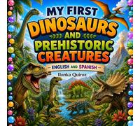 My First Dinosaurs Prehistoric Creatures: English and Spanish