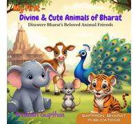 My First - Divine & Cute Animals of Bharat: Discover Bharat's Beloved Animal Friends: 1