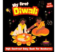 My First Diwali, High Contrast Baby Book for Newborns, 0-12 Months: Cute Deepavali Themed pictures, Great gift Perfect to develop babies eyesight
