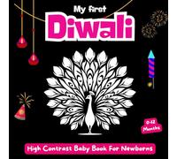 My First Diwali High Contrast Baby Book for Newborns: Black and White Deepavali Themed Images For Babies 0-12 Months ( infants Visual sensory stimulation pictures )