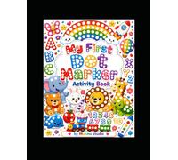 My First Dot Marker Activity Book: 100 Fun & Easy Dot Marker Activities | Learn ABCs, Numbers, Animals, Fruits, Vehicles & More! | Ages 2-5