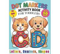 My First Dot Marker Activity Book for Toddlers: Cute and Easy Coloring with Letters, Numbers and Shapes for Ages 1-3