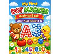 My First Dot Marker Activity Book: Letters A-Z & Numbers 1-10 | Dauber Coloring Book for Toddlers Ages 2-5 | Big Dots, Easy Designs, Learn ABC Letters & 123 Numbers with Fun and Simple Activities