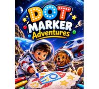 My First Dot Marker Coloring Book: Ages 1-3: 100 Everyday Things and Animals to Color and Learn | Bold and Simple Do a Dot Paint Dauber Activity Book for Toddlers Boys and Girls 1, 2 & 3
