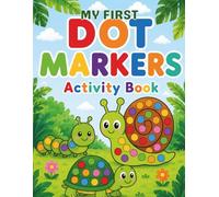 My First Dot Markers Activity Book: 50 Big & Easy Dot Marker Pages for Toddlers Ages 2-5 | Fun Animals, Vehicles, Fruits, Shapes & Everyday Objects