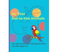 My First Dot-to-Dot Animals: Fun Dot-to-Dot and Tracing Activities for Kids Ages 3-5