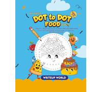 My First Dot to Dot Food Book: Let's Explore Different foods and More while having fun colouring them