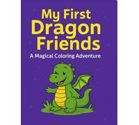 My First Dragon Friends: A Magical Coloring Adventure