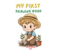 My First Drawing Book: A Creative Journey from First Scribbles to Big Masterpieces: Nurturing Fine Motor Skills and Boundless Imagination through Playful Prompts and Open Spaces for Little Artists.