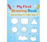 My First Drawing Book (Ages 2-4): Easy Drawing Step By Step Guide | Basic Shapes Practice for Toddlers Ages 2-4 | Learn Drawing With Fun