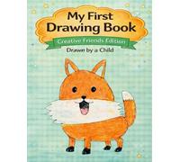 My First Drawing Book: Creative Friends Edition - Happy Little Fox