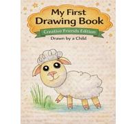 My First Drawing Book: Creative Friends Edition - Sweet Little Lamb