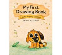 My First Drawing Book: Cute Puppy Edition