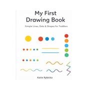 My First Drawing Book: Simple Lines, Dots & Shapes for Toddlers