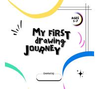 My First Drawing Journey: A Creative Activity Book for Kids Ages 5-7
