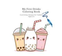 My First Drinks Coloring Book: Cute & Easy Designs for Toddlers Ages 2-5