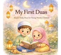 My First Duas: Simple Daily Duas for Young Muslim Children