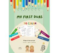 MY FIRST DUAS TO COLOR: 10 Islamic Prayers for Kids to Learn and Color - Arabic, English Translation, and Audio QR Codes
