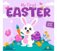 My First Easter Baby Book: A Hoppy-Sweet Easter Gift for Babies with Adorable High-Contrast Pictures of Bunnies, Eggs & Chicks - Ideal for Newborns & Toddlers