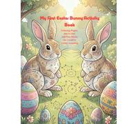 My First Easter Bunny Activity Book: Coloring Pages, Dot to Dot and Fun Mazes for Creative Easter Learning
