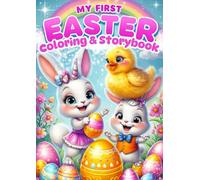 My First Easter Coloring and Storybook: 40+ Bold, Fun & Simple Illustrations Paired With A Story For An Engaging Coloring Experience.