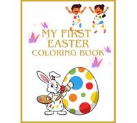 My First Easter Coloring Book: A Simple Easter Activity Book with Big Pictures of Bunnies, Eggs, and Spring Animals for Kids Ages. Fun Designs of ... Easter Basket Stuffer for Boys and Girls.