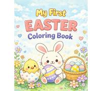 My First Easter Coloring Book: Cute and Easy Spring Coloring Pages for Kids Ages 3-6 with Big Pictures and Large Spaces to Color