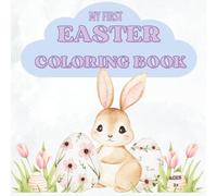 My First Easter Coloring Book: Cute Bunnies, Chicks & Easter Eggs | Big Simple Coloring Pages for Toddlers and Kids Ages 2+