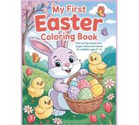 My First Easter Coloring Book: Cute Spring Scenes with Bunnies, Eggs, Chicks and Nature for Toddlers Ages 3-5