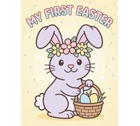 My First Easter Coloring Book: Easy and Fun Spring Activity Book for Toddlers and Kids Ages 2-5, with Simple Cute Bunnies and Easter Eggs