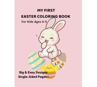 My First Easter Coloring Book for Kids Ages 4-5: Big and Easy Bunny, Chick and Egg Designs