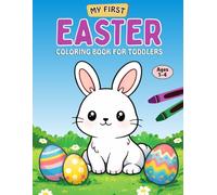 My First Easter Coloring Book for Toddlers Ages 1-4: Simple and Cute Easter Coloring Pages for Preschoolers and Kids