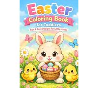 My First Easter Coloring Book for Toddlers: Easy and Fun Easter Coloring Pages with Bunnies, Eggs & Chicks | Perfect for Kids Ages 1-4 | Beginner-Friendly Designs