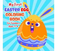 My First Easter Egg Coloring Book for Toddlers Ages 1-4: Easy And Fun Easter Coloring Pages Filled with Cute Easter Eggs for Toddlers Girls And Boys | Easter Basket Stuffers