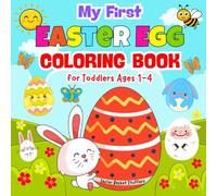 My First Easter Egg Coloring Book for Toddlers Ages 1-4: Simple And Fun Easter Coloring Pages Filled with Cute Easter Eggs for Toddlers Girls And Boys | Easter Basket Stuffers