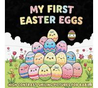 My First Easter Eggs: High Contrast Smiling Pictures for Babies