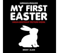 My First Easter German-English: Bilingual Black & White High-Contrast Picture Book for Newborns and Babies
