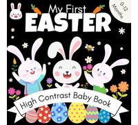 My First Easter High Contrast Baby Book 0-12 Months: Cute Black & White Images To Develop Babies Eyesight, Easter Basket Stuffers for Babies.
